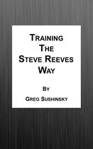 Training the Steve Reeves Way