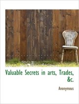 Valuable Secrets in Arts, Trades, &C.