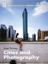 Routledge Critical Introductions to Urbanism and the City - Cities and Photography