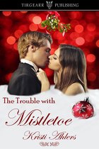The Trouble Series 5 - The Trouble with Mistletoe