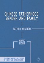 Palgrave Macmillan Studies in Family and Intimate Life - Chinese Fatherhood, Gender and Family