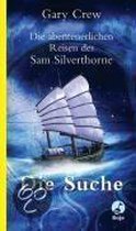 Die abenteuerlichen Reisen des Sam Silverthorne - Die Suche