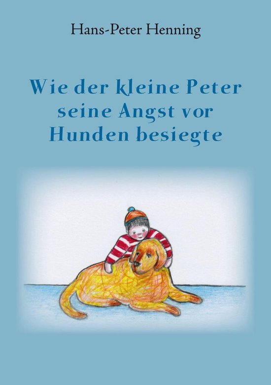 Wie der kleine Peter seine Angst vor Hunden besiegte - cover