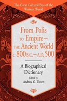 From Polis to Empire--The Ancient World, c. 800 B.C. - A.D. 500