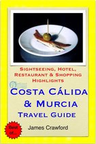 Costa Cálida & Murcia, Spain Travel Guide - Sightseeing, Hotel, Restaurant & Shopping Highlights (Illustrated)
