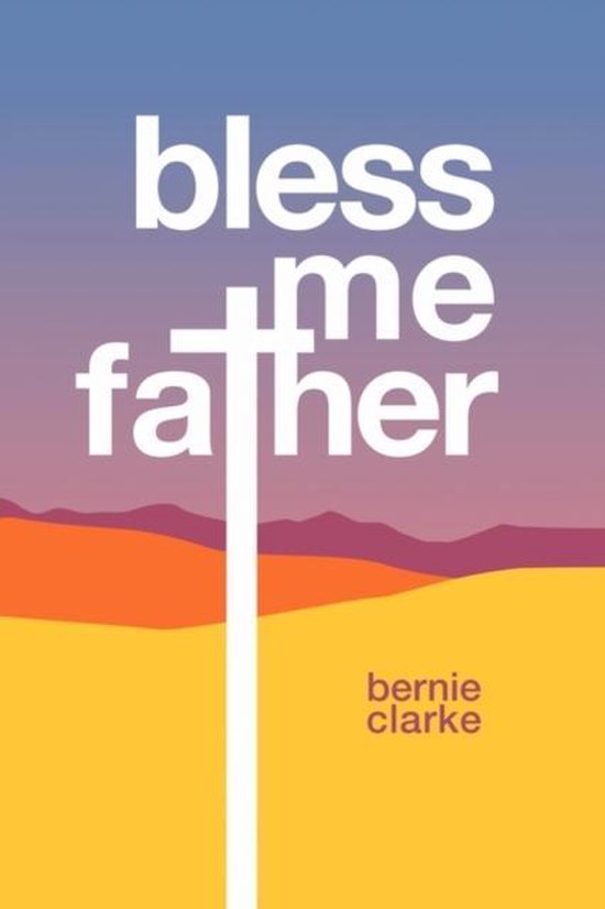 Bless Me Father, Bernie Clarke 9780557557196 Boeken