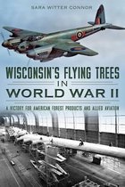 Wisconsin's Flying Trees in World War II