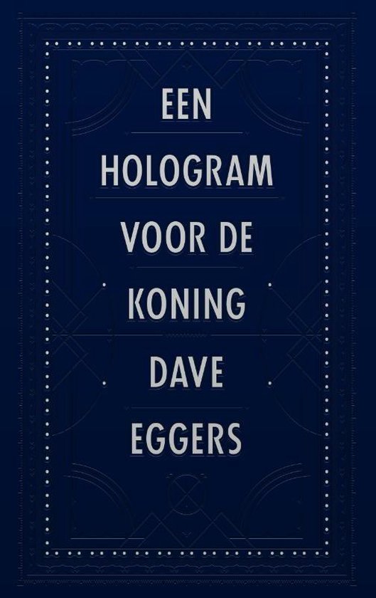Een hologram voor de koning - Dave Eggers | Northernlights300.org