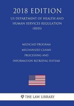 Medicaid Program - Mechanized Claims Processing and Information Retrieval Systems (Us Department of Health and Human Services Regulation) (Hhs) (2018 Edition)