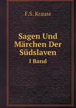 Sagen Und Marchen Der Sudslaven Volume 1