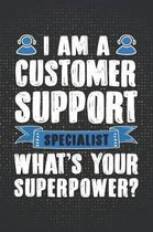 I Am a Customer Support Specialist What's Your Superpower?