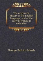 The origin and history of the English language, and of the early literature it embodies