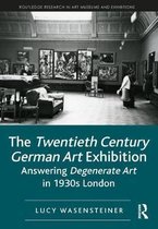 Routledge Research in Art Museums and Exhibitions-The Twentieth Century German Art Exhibition