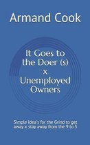 It Goes to the Doer (S) X Unemployed Owners