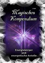 MAGISCHES KOMPENDIUM 2 - Magisches Kompendium - Energiekörper und energetische Anteile