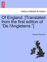 Of England. [Translated from the First Edition of De L'Angleterre. ]