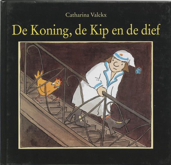 Cover van het boek 'De Koning, de Kip en de dief' van Catharina Valckx