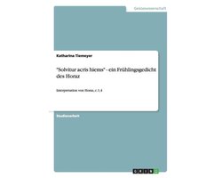 Solvitur acris hiems - ein Fruhlingsgedicht des Horaz