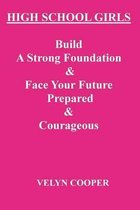 High School Girls - Build A Strong Foundation & Face Your Future Prepared & Courageous