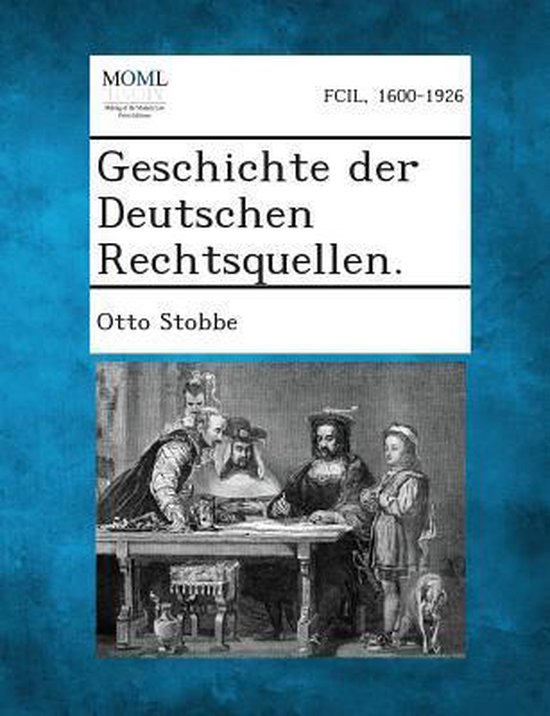 Geschichte Der Deutschen Rechtsquellen. - cover