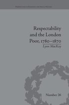 Perspectives in Economic and Social History- Respectability and the London Poor, 1780-1870