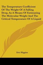 The Temperature Coefficient of the Weight of a Falling Drop, as a Means of Estimating the Molecular Weight and the Critical Temperature of a Liquid