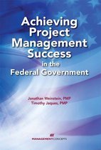 Achieving Project Management Success in the Federal Government