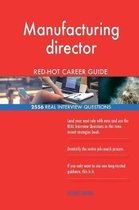 Manufacturing Director Red-Hot Career Guide; 2556 Real Interview Questions