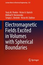 Lecture Notes in Electrical Engineering 523 - Electromagnetic Fields Excited in Volumes with Spherical Boundaries