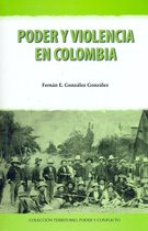 Colección Territorio, Poder y Conflicto - Poder y violencia en Colombia