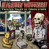 Eighteen Wheelers: Twisted Tales From the Truck Stops