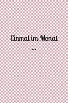 Einmal Im Monat ...