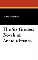 The Six Greatest Novels of Anatole France