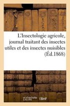 L'Insectologie Agricole, Journal Traitant Des Insectes Utiles Et Des Insectes Nuisibles. 1868
