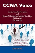 CCNA Voice Secrets To Acing The Exam and Successful Finding And Landing Your Next CCNA Voice Certified Job