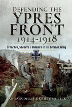 Defending the Ypres Front, 1914–1918