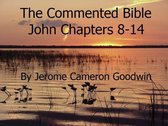The Commented Bible Series 43.2 - John Chapters 8-14