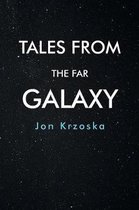 Tales from the Far Galaxy