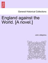 England Against the World. [A Novel.]