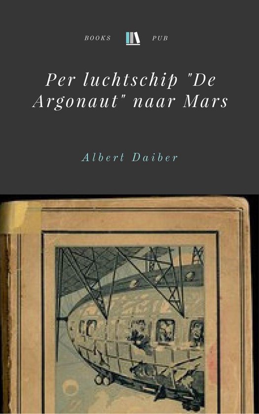 Per luchtschip ''De Argonaut'' naar Mars - Albert Daiber | 