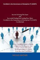 Certified in the Governance of Enterprise IT (CGEIT) Secrets To Acing The Exam and Successful Finding And Landing Your Next Certified in the Governance of Enterprise IT (CGEIT) Certified Job