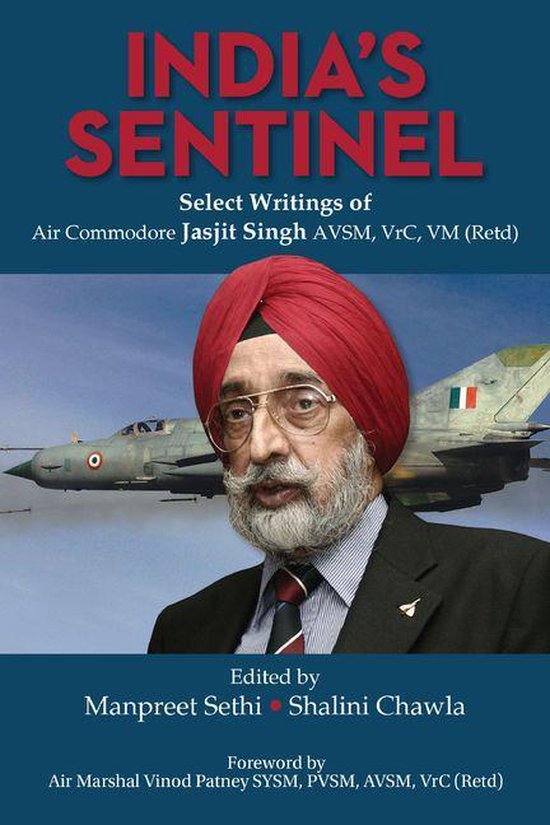 India's Sentinel: Select Writings of Air Commodore Jasjit Singh AVSM ...