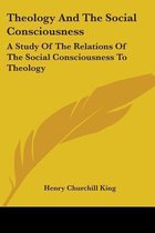 THEOLOGY AND THE SOCIAL CONSCIOUSNESS: A