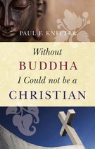 Without Buddha I Could Not Be A Christia
