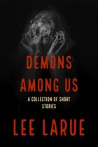 Demons Among Us: A Collection of Short Stories