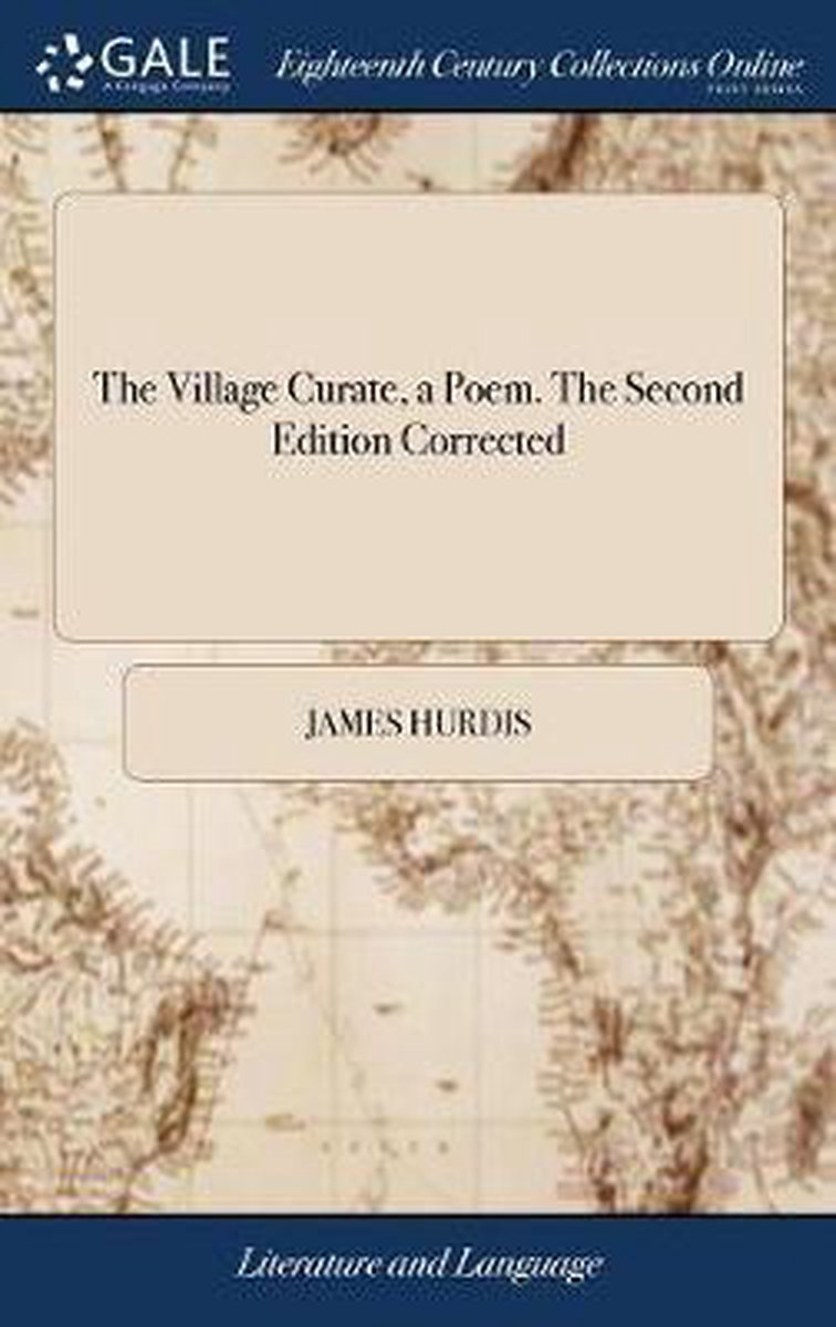 The Village Curate, a Poem. the Second Edition Corrected - James Hurdis