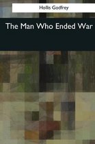 The Man Who Ended War