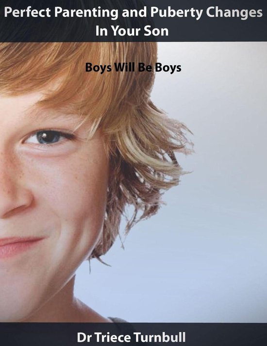 Perfect Parenting and Puberty Changes In Your Son - Boys Wil ... - cover