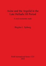 Asine and the Argolid in the Late Helladic III Period