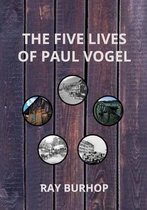 The Five Lives of Paul Vogel